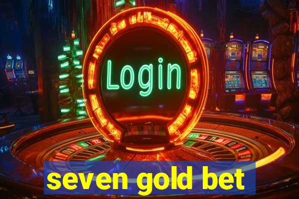 seven gold bet